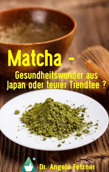 Produktbild: Matcha - Gesundheitswunder aus Japan oder teurer Trendtee?