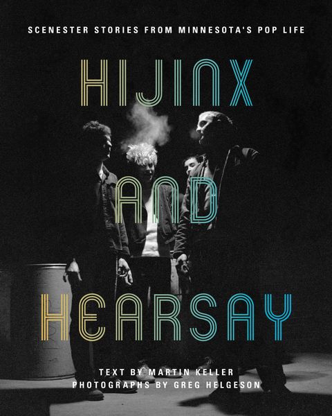 Produktbild: Hijinx and Hearsay: Scenester Stories from Minnesota's Pop Life