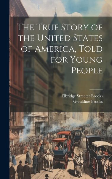 Produktbild: The True Story of the United States of America, Told for Young People