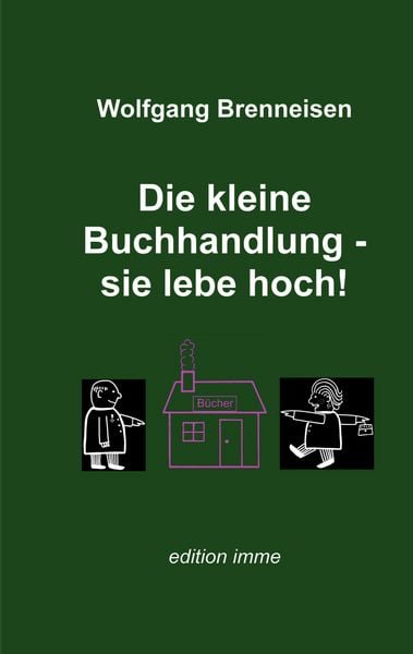 Die kleine Buchhandlung - sie lebe hoch!, Taschenbuch von Wolfgang Brenneisen, BoD – Books on Demand, 978-3-8192-0016-8