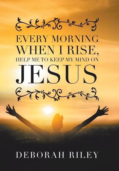 Produktbild: Every Morning When I Rise, Help Me to Keep My Mind on Jesus