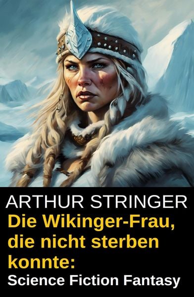 Produktbild: Die Wikinger-Frau, die nicht sterben konnte: Science Fiction Fantasy