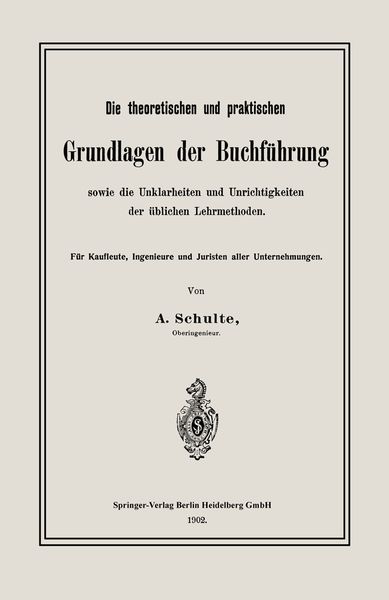 Produktbild: Die theoretischen und praktischen Grundlagen der Buchf&uuml;hrung sowie die Unklarheiten und Unrichtigkeiten der &uuml;blichen Lehrmethoden