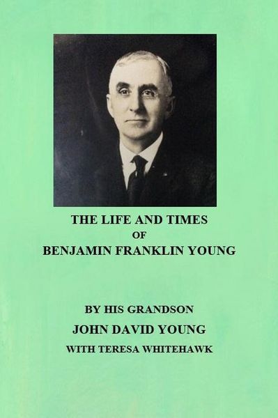 Produktbild: The Life and Times of Benjamin Franklin Young