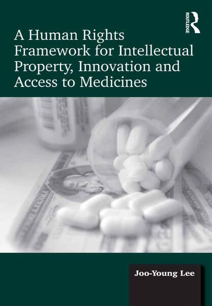 Produktbild: A Human Rights Framework for Intellectual Property, Innovation and Access to Medicines