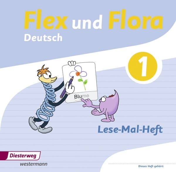 Flex und Flora 1. Lese-Mal-Heft, Geheftet von Angelika Föhl,Heike Baligand,Tanja Holtz,Nadine Pistor,Bettina Sievert, Verlag Moritz Diesterweg in