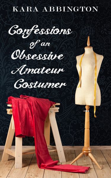 Produktbild: Confessions of an Obsessive Amateur Costumer