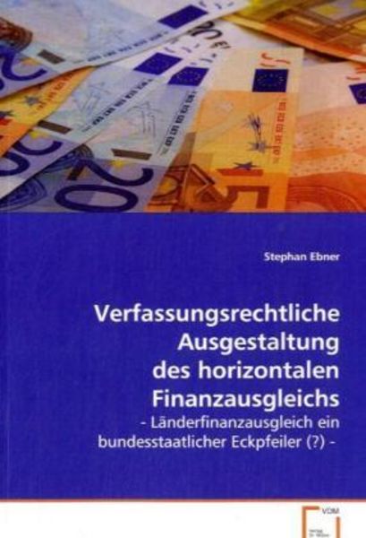 Ebner, S: Verfassungsrechtliche Ausgestaltung des horizontal, Taschenbuch von Stephan Ebner, VDM, 9783639116656