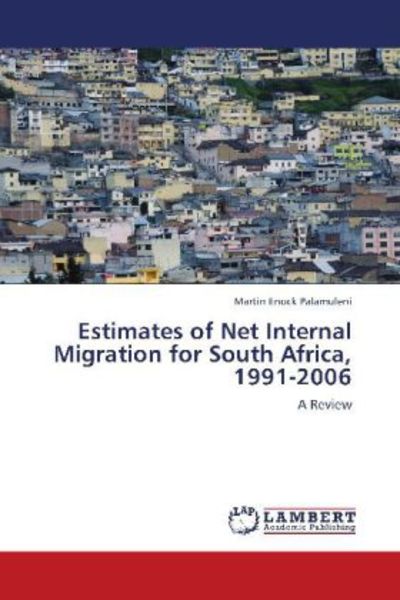 Palamuleni, M: Estimates of Net Internal Migration for South, Taschenbuch von Martin Enock Palamuleni, LAP LAMBERT Academic Publishing, 9783659102752