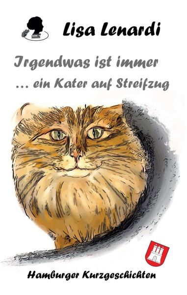 Irgendwas ist immer ...ein Kater auf Streifzug, Taschenbuch von Lisa Lenardi, Tredition, 9783347042667
