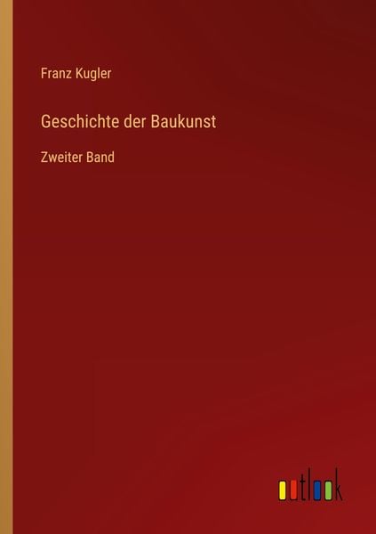Geschichte der Baukunst, Taschenbuch von Franz Kugler, Outlook, 9783368497361