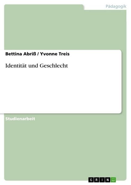 Identität und Geschlecht, Taschenbuch von Bettina Abriss , Yvonne Treis, GRIN, 9783638916486