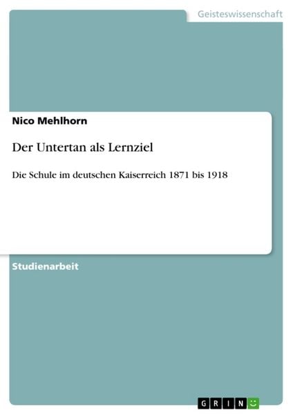Der Untertan als Lernziel, Taschenbuch von Nico Mehlhorn, GRIN, 9783640382965