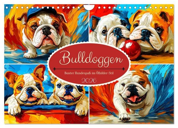 Bulldoggen. Bunter Hundespaß im Ölbilder-Stil (Wandkalender 2026 DIN A4 quer), CALVENDO Monatskalender