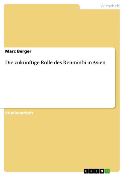 Die zukünftige Rolle des Renminbi in Asien, Taschenbuch von Marc Berger, GRIN, 9783638658324