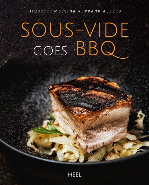 Sous-vide goes BBQ, Gebundene Ausgabe von Giuseppe Messina , Frank Albers, Heel, 9783958436343