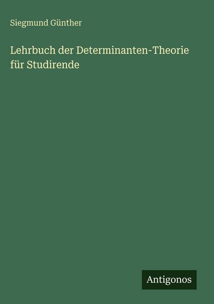 Produktbild: Lehrbuch der Determinanten-Theorie f&uuml;r Studirende