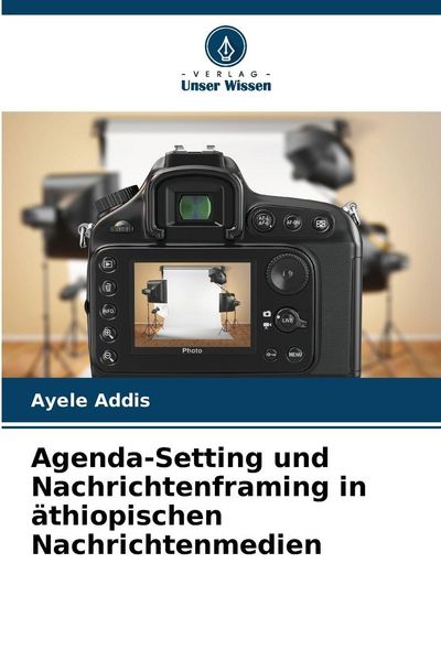 Produktbild: Agenda-Setting und Nachrichtenframing in &auml;thiopischen Nachrichtenmedien