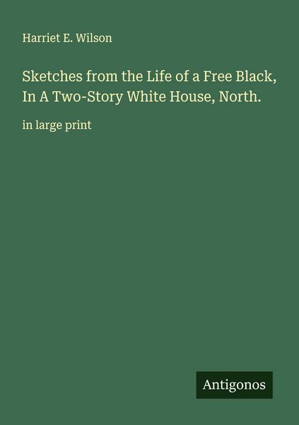 Produktbild: Sketches from the Life of a Free Black, In A Two-Story White House, North.