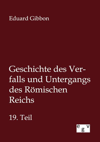 Produktbild: Geschichte des Verfalls und Untergangs des R&ouml;mischen Reichs
