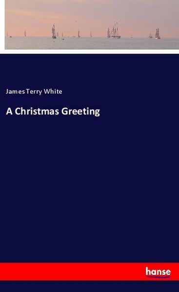 A Christmas Greeting, Taschenbuch von James Terry White, Hansebooks, 9783337380618