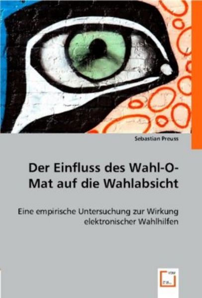 Preuss, S: Der Einfluss des Wahl-O-Mat auf die Wahlabsicht, Taschenbuch von Sebastian Preuss, VDM, 9783836493543