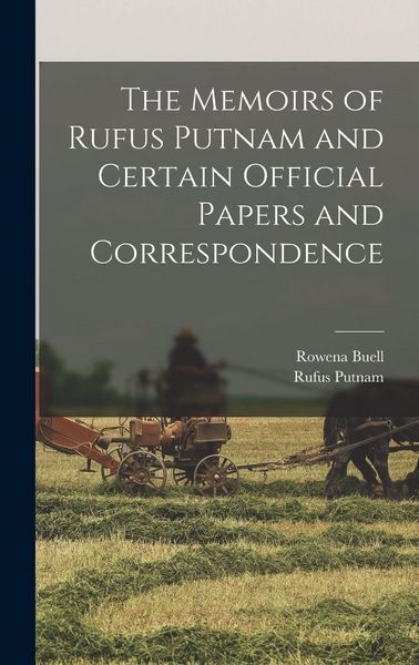 Produktbild: The Memoirs of Rufus Putnam and Certain Official Papers and Correspondence