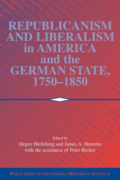 Produktbild: Republicanism and Liberalism in America and the German States, 1750 1850
