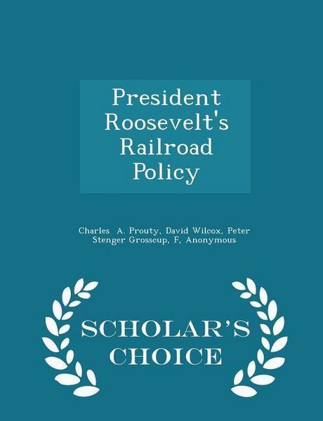 Produktbild: President Roosevelt's Railroad Policy - Scholar's Choice Edition