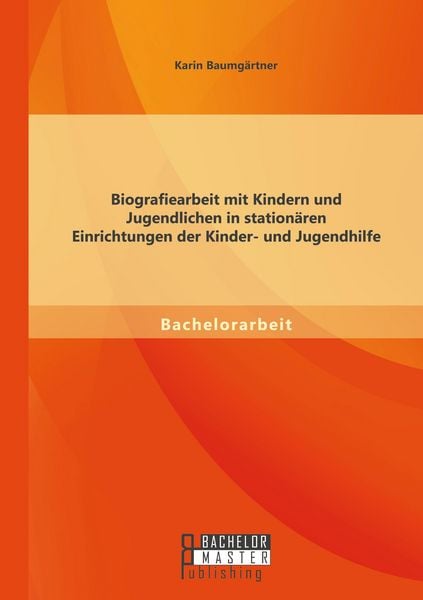 Produktbild: Biografiearbeit mit Kindern und Jugendlichen in station&auml;ren Einrichtungen der Kinder- und Jugendhilfe