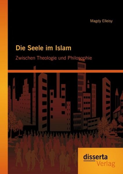 Produktbild: Die Seele im Islam: Zwischen Theologie und Philosophie