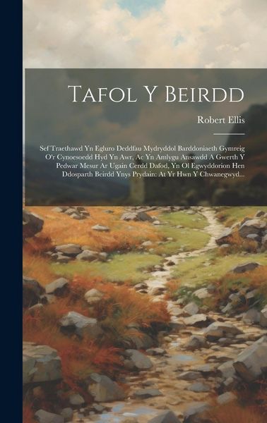 Produktbild: Tafol Y Beirdd: Sef Traethawd Yn Egluro Deddfau Mydryddol Barddoniaeth Gymreig O'r Cynoesoedd Hyd Yn Awr, Ac Yn Amlygu Ansawdd A Gwert