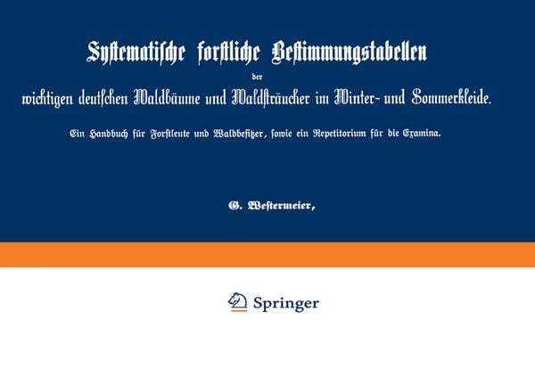 Produktbild: Systematische forstliche Bestimmungstabellen der wichtigen deutschen Waldb&auml;ume und Waldstr&auml;ucher im Winter- und Sommerkleide
