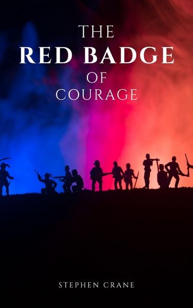 Produktbild: The Red Badge of Courage by Stephen Crane - A Gripping Tale of Courage, Fear, and the Human Experience in the Face of War
