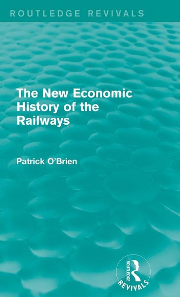Produktbild: The New Economic History of the Railways (Routledge Revivals)