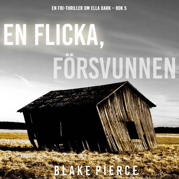 Produktbild: En flicka, f&ouml;rsvunnen (En FBI-thriller om Ella Dark &ndash; Bok 5)