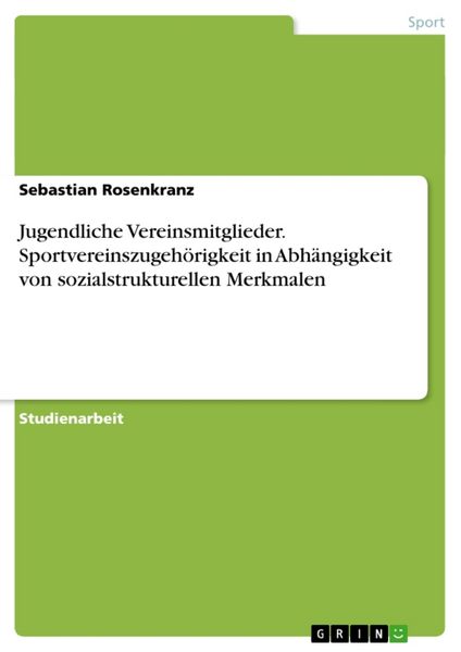 Produktbild: Jugendliche Vereinsmitglieder. Sportvereinszugeh&ouml;rigkeit in Abh&auml;ngigkeit von sozialstrukturellen Merkmalen
