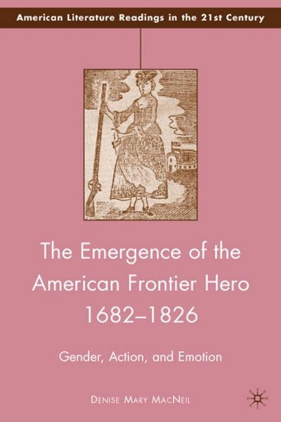 Produktbild: The Emergence of the American Frontier Hero 1682&ndash;1826