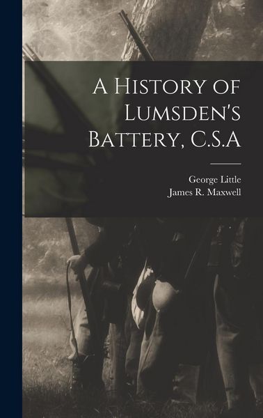 Produktbild: A History of Lumsden's Battery, C.S.A