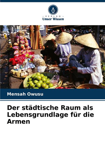 Produktbild: Der st&auml;dtische Raum als Lebensgrundlage f&uuml;r die Armen