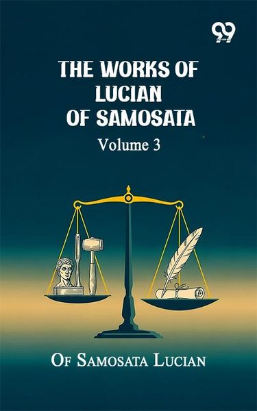 Produktbild: Works Of Lucian Of Samosata: Volume 3
