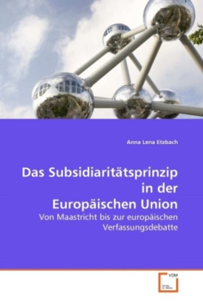 Etzbach, A: Subsidiaritätsprinzip in der Europäischen Union, Taschenbuch von Anna Lena Etzbach, VDM, 9783639281743