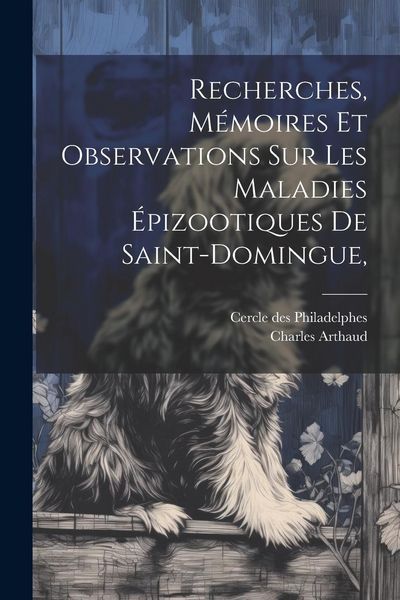 Produktbild: Recherches, m&eacute;moires et observations sur les maladies &eacute;pizootiques de Saint-Domingue,