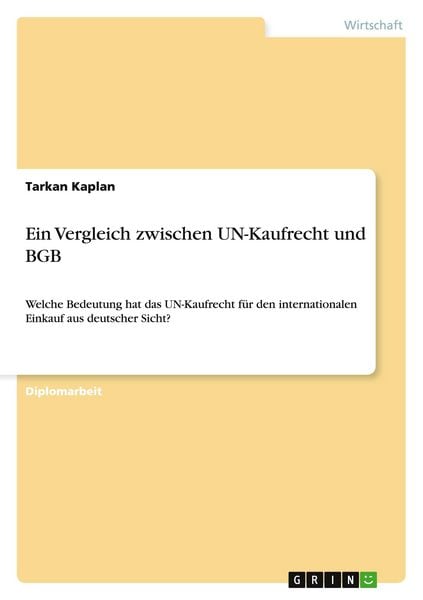 Ein Vergleich zwischen UN-Kaufrecht und BGB, Taschenbuch von Tarkan Kaplan, GRIN, 9783638947640