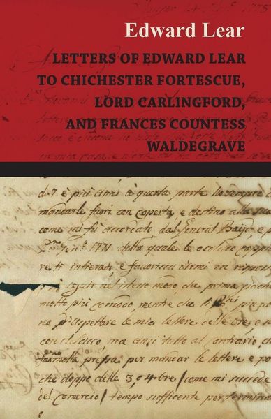 Produktbild: Letters of Edward Lear to Chichester Fortescue, Lord Carlingford, and Frances Countess Waldegrave