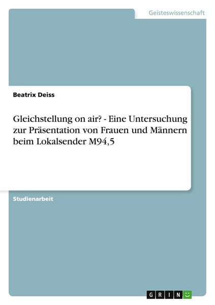 Produktbild: Gleichstellung on air? - Eine Untersuchung zur Pr&auml;sentation von Frauen und M&auml;nnern beim Lokalsender M94,5