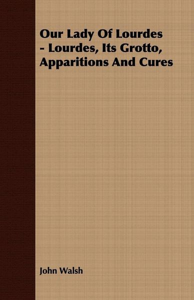 Produktbild: Our Lady of Lourdes - Lourdes, its Grotto, Apparitions and Cures
