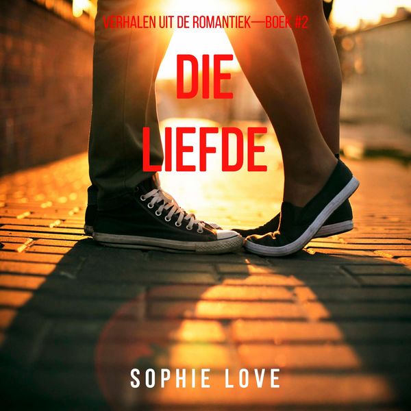 Produktbild: Die Liefde (Verhalen uit de Romantiek&mdash;Boek #2)