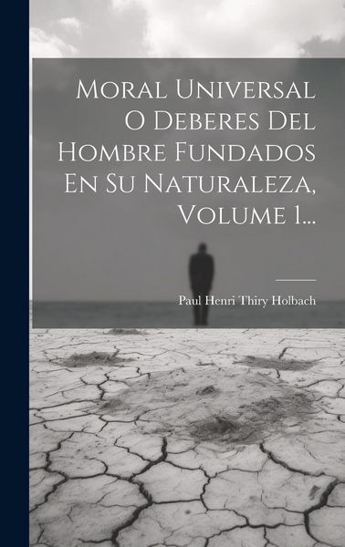 Produktbild: Moral Universal O Deberes Del Hombre Fundados En Su Naturaleza, Volume 1...