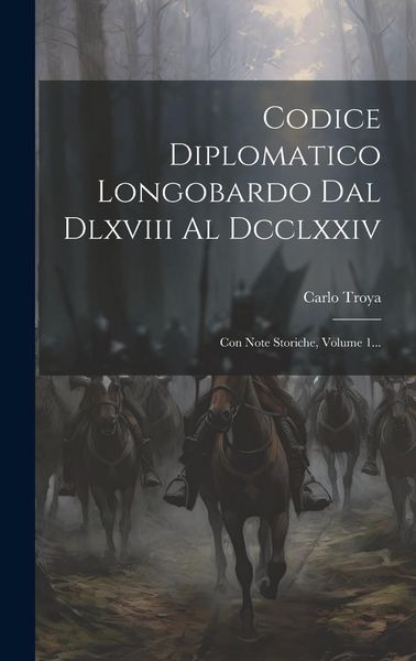 Produktbild: Codice Diplomatico Longobardo Dal Dlxviii Al Dcclxxiv: Con Note Storiche, Volume 1...